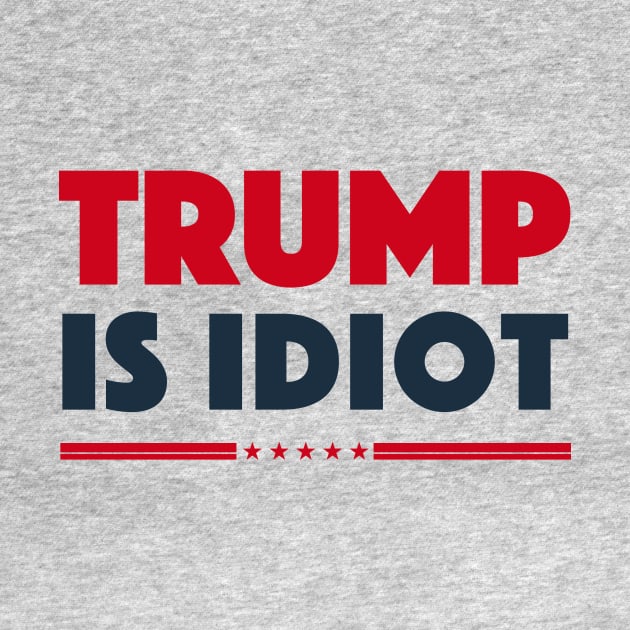 TRUMP IS IDIOT 1 by FREESA